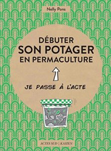 Livre débuter son potager en permaculture de Nelly Pons
